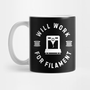 Will Work For Filament -- 3D Printing Mug